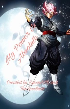 My Power Is Absolute (Male Saiyan Reader x RWBY) by SykonSSR