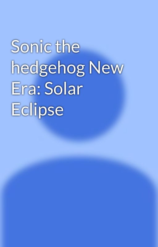 Sonic the hedgehog New Era: Solar Eclipse by Hans4475