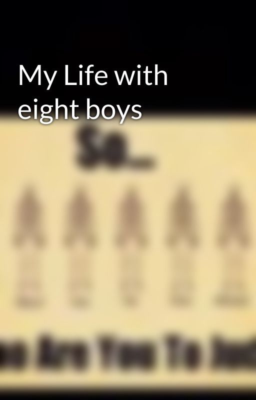 My Life with eight boys by Will97