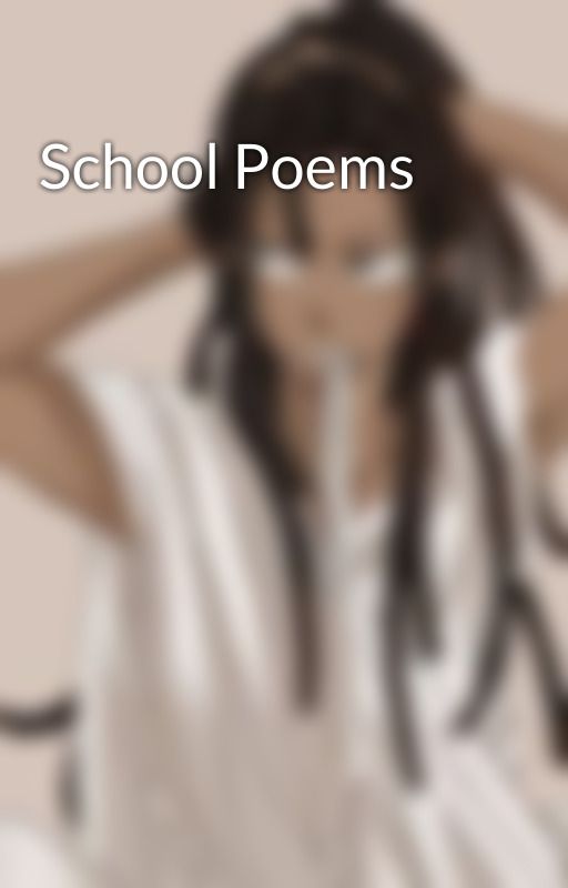 School Poems by BlackSpider14