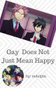 Gay Does Not Just Mean Happy by mdelpin