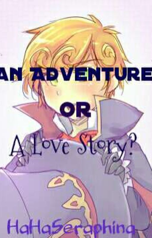 An Adventure or A Love Story?  by LennyQueenSera