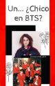 Un... ¿Chico En BTS? |BTS x Rayito| by sweeetstrawberryy