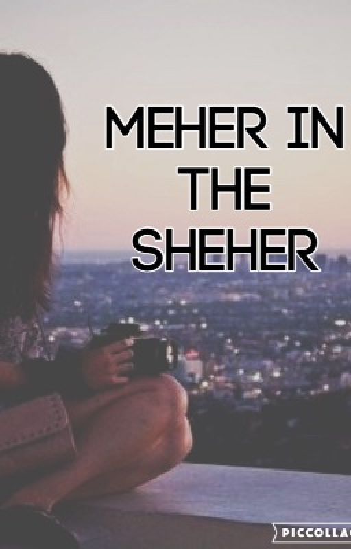 Meher in the Sheher by briozforlife