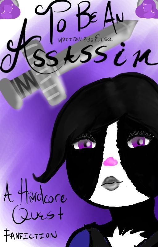 To Be an Assassin: A Hardcore Quest Fan Story by RosezeleneErsa