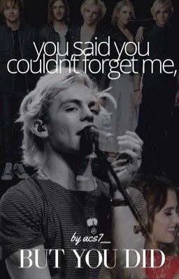 you said you couldn't forget me, but you did.. || raura cover