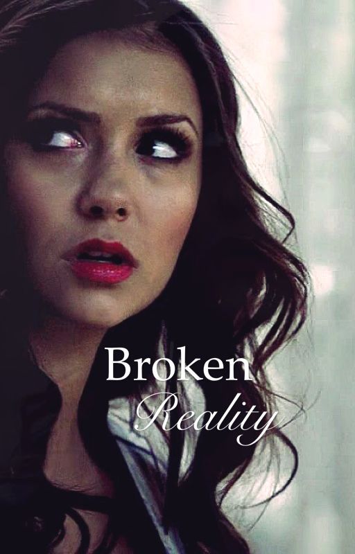 Broken Reality (The Vampire Diaries) by liddya