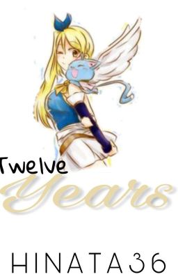 12 Years [Fairy Tail Fanfic]  ✔ cover