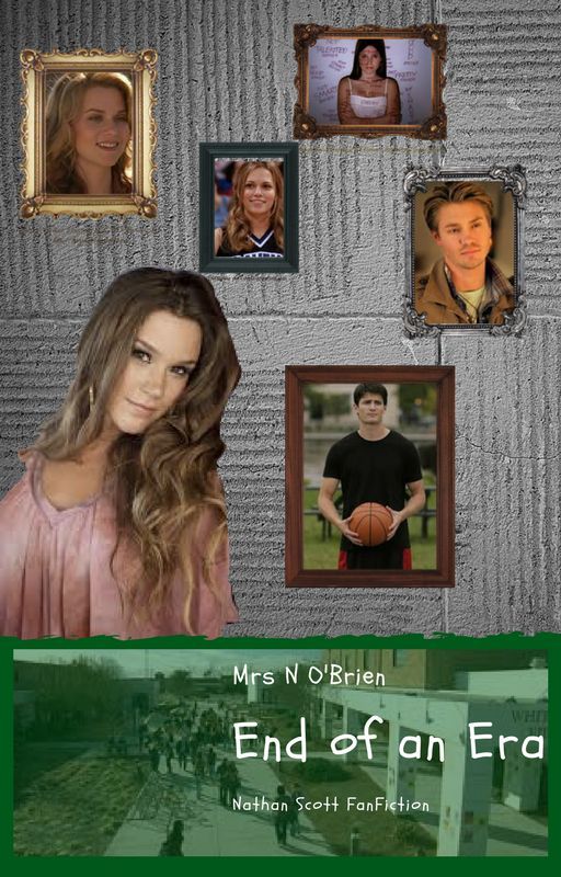 End of An Era  [4] (Nathan Scott Fan Fiction) by MrsNOBrien