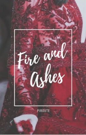 FIRE AND ASHES by piroute