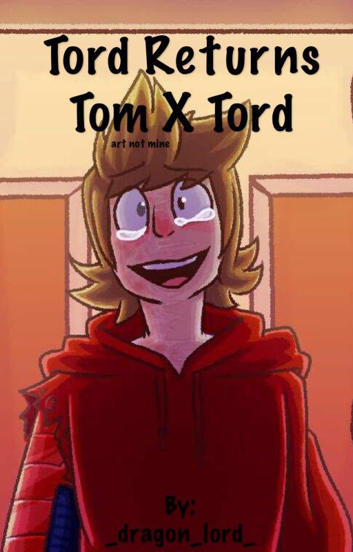 Tord Returns : TomXTord  •{completed}• by _dragon_lord_