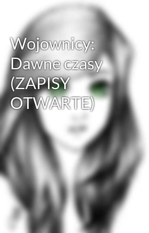 Wojownicy: Dawne czasy (ZAPISY OTWARTE) by AdaWalczak