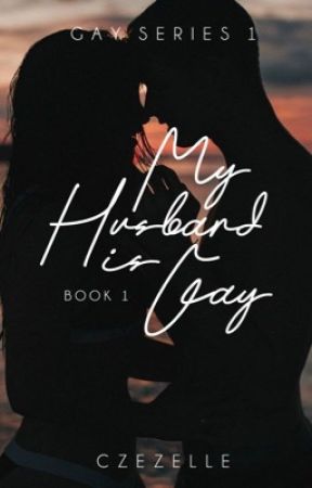 My Husband is a Gay (Gay Series #1) by czezelle