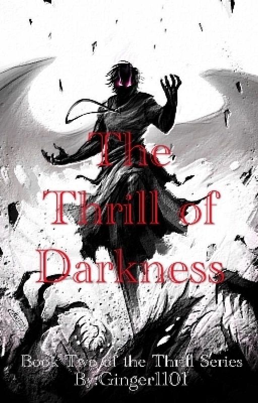 The Thrill of Darkness by Ginger1101