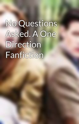 No Questions Asked. A One Direction Fanfiction cover