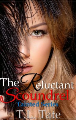 The Reluctant Scoundrel: The Tainted Series cover