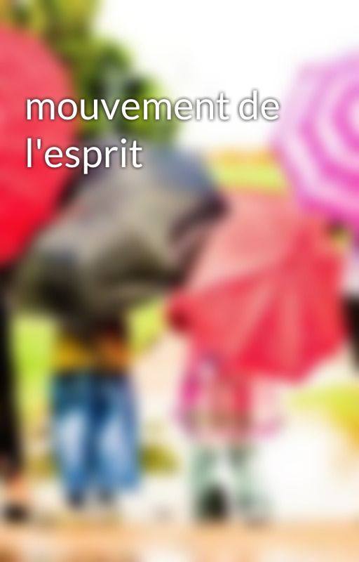 mouvement de l'esprit by jnssps