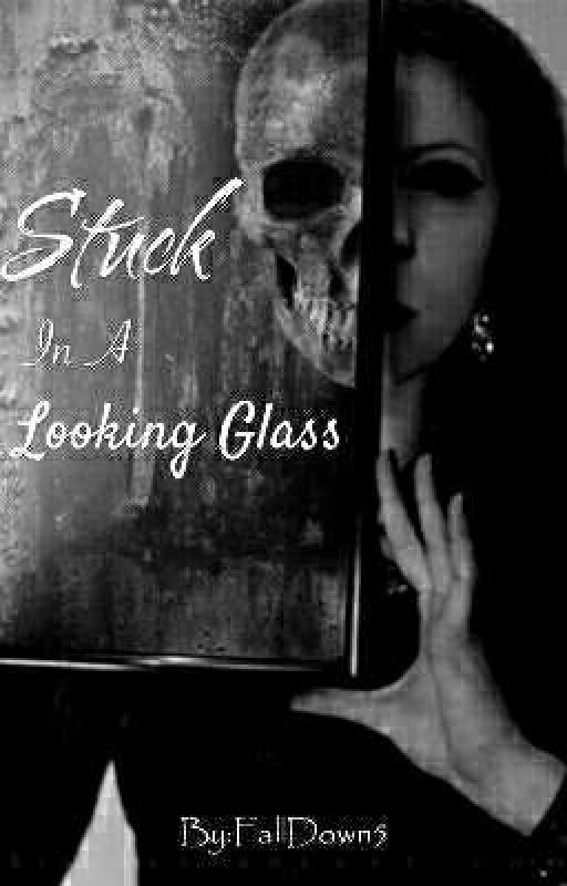 Stuck In A Looking Glass by FallDown5