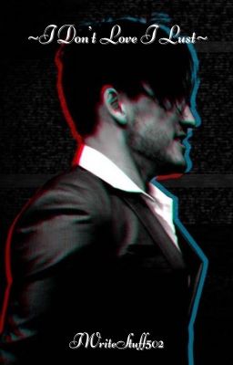 ~I Don't Love, I Lust~ Darkiplier x Reader cover