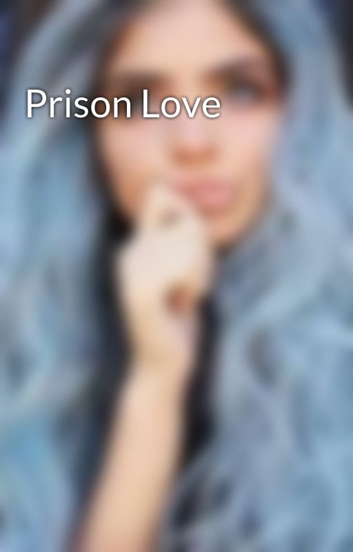 Prison Love by Rebekahthesame