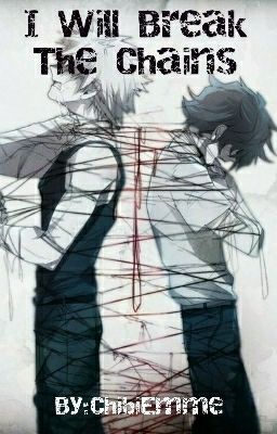 I Will Break The Chains (Abused! Izuku X Katsuki) [Book 2] cover