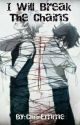 I Will Break The Chains (Abused! Izuku X Katsuki) [Book 2] by ChibiEmme