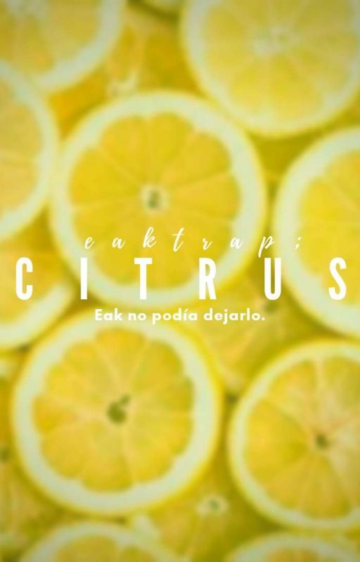 C I T R U S  by -TexasReturn-