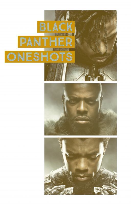 Wakanda Forever-  Black Panther Oneshots/imagines by too_weirdtolive