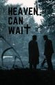 Heaven Can Wait [Destiel]  oneshots by utterflop