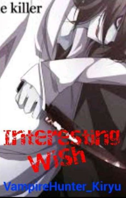 Interesting Wish (rewrite) by VampireHunter_Kiryu