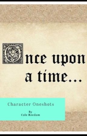 Once Upon a Time: Character Oneshots by Colebands