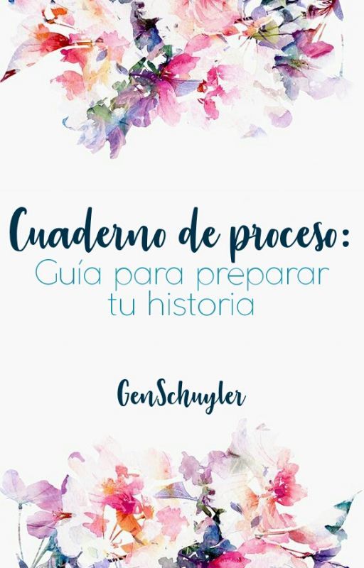 Cuaderno de proceso: guía para preparar tu historia. by GenSchuyler