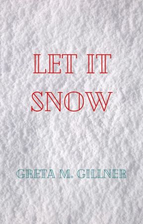 Let it snow | One Shot | by gretamgillner