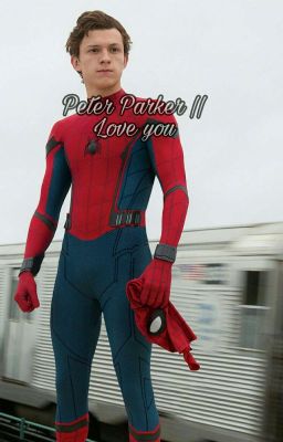 Peter Parker || Love You (COMPLETA) cover