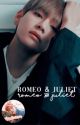 Romeo and Juliet | Kim Taehyung ✓ by -idiosyncratic