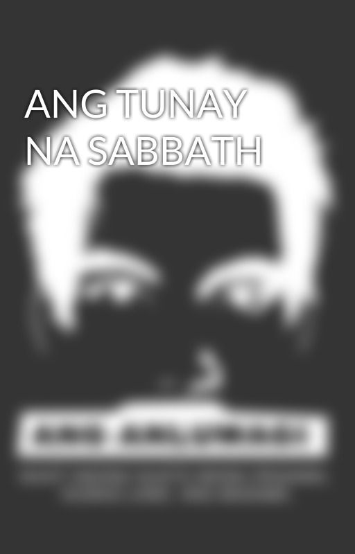 ANG TUNAY NA SABBATH by IamBrianRoss