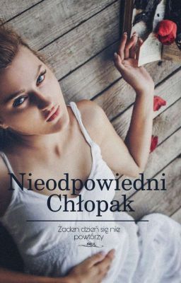 Nieodpowiedni Chłopak ▪︎Zakończone → Druga Część  ♡  cover