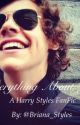 Everything About You by Briana_Styles