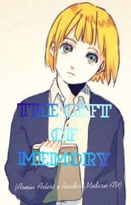 The Gift of Memory (Armin Arlert x Reader|Modern AU) cover