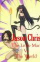 Jason Christ: The Little Man Verses The World by magnificent_megz