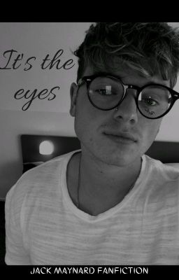 It's the eyes| Jack Maynard Fanfic cover