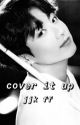 •completed• Cover it up JJK FF  by VkoOK_yah