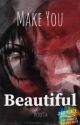 Make You Beautiful - [Jeff the Killer x reader]  by IceT3a