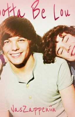 Gotta Be Lou (A Larry Stylinson Fanfic) cover