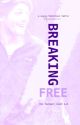 Breaking Free • TFC 2.0 • l.t. au by storiesinthe-am