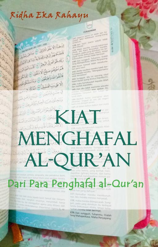 Kiat Menghafal Al-Qur'an (Dari Para Penghafal Al-Qur'an) by ridha_ekarahayu