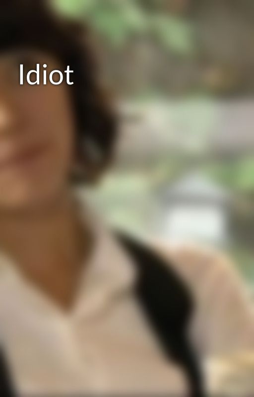 Idiot by Camember