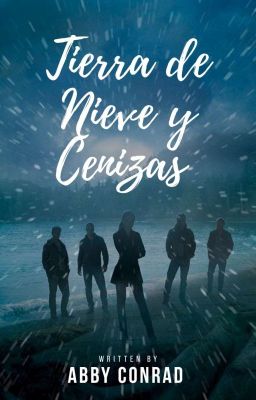 Tierra De Nieve Y Cenizas© [Libro 3] #Wattys2018 cover