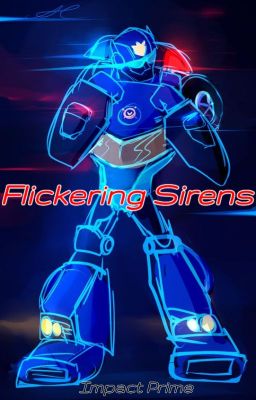 Flickering Sirens (Transformers Rescue Bots, Chase x Female! Reader) cover