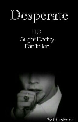 Desperate || Harry Styles Sugar Daddy Fanfiction  cover